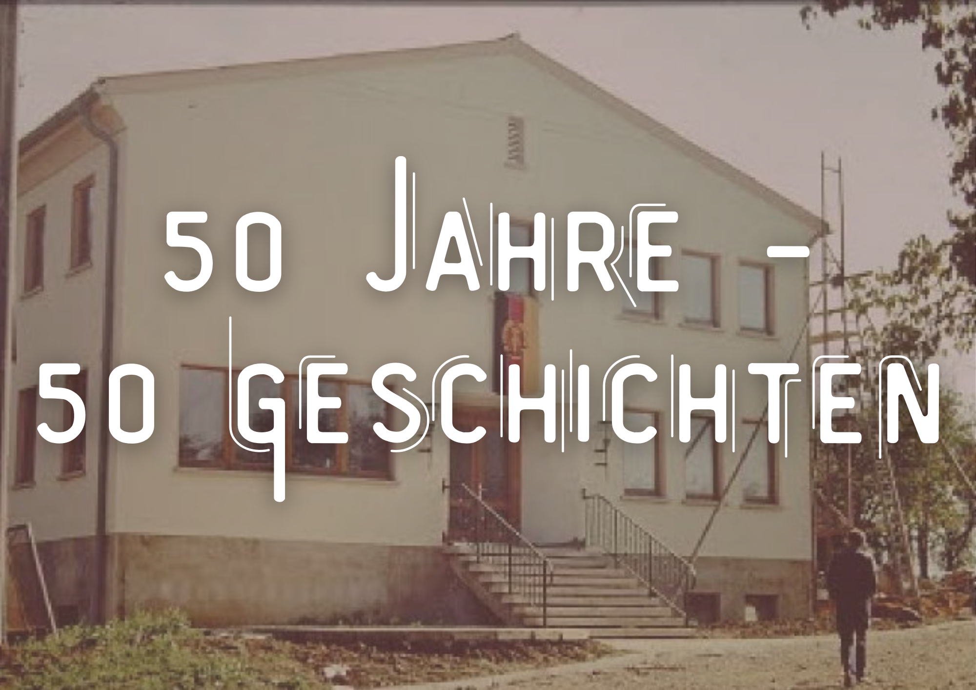 Aufruf „50 Jahre – 50 Geschichten“